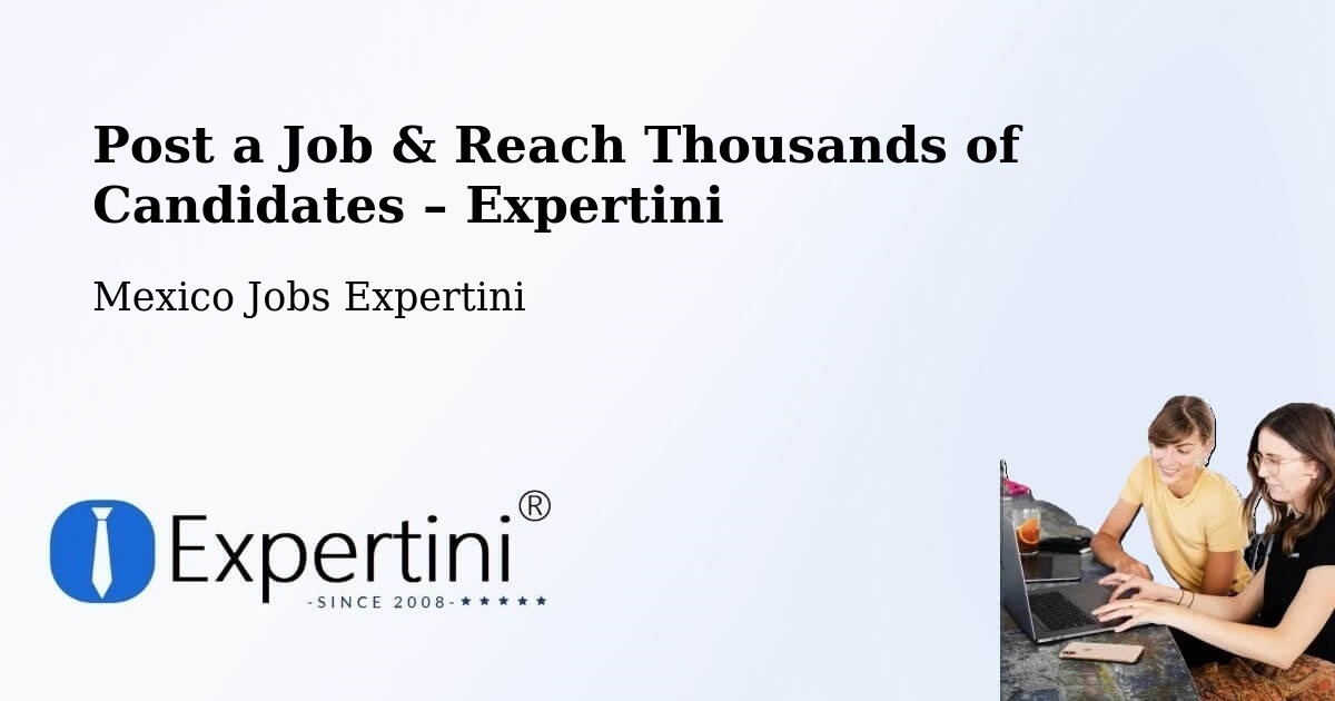 Post a Job in Tecajec – Hire the Right Talent - Tecajec, Mexico Jobs Expertini