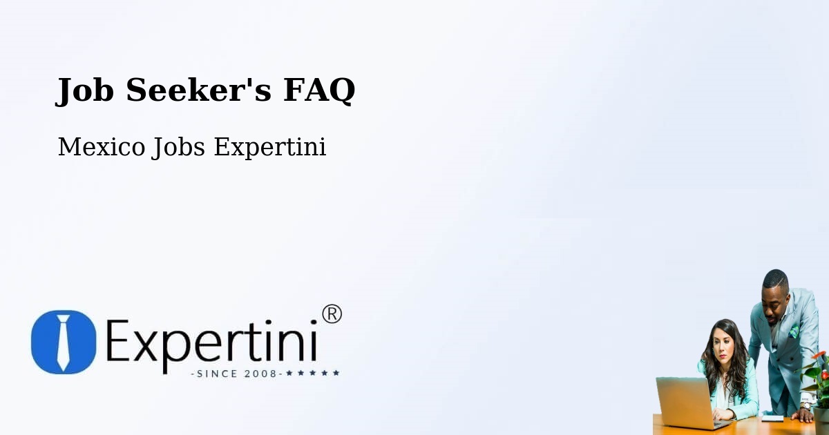 Job Seeker FAQ – Tecajec - Mexico Jobs Expertini