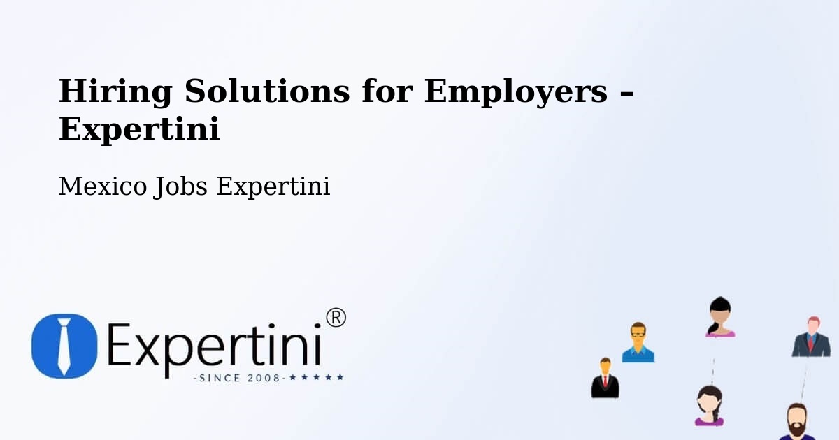 Hiring Solutions for Employers in Tecajec - Tecajec, Mexico Jobs Expertini