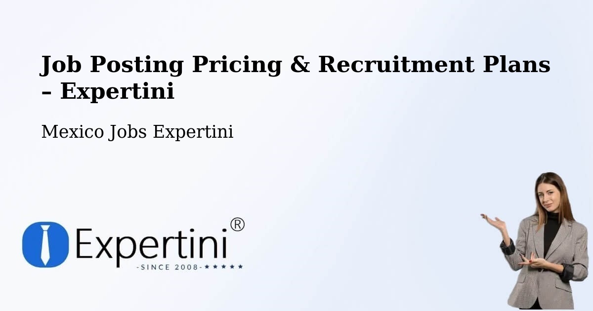 Job Posting Pricing & Recruitment Plans – Tecajec - Tecajec, Mexico Jobs Expertini
